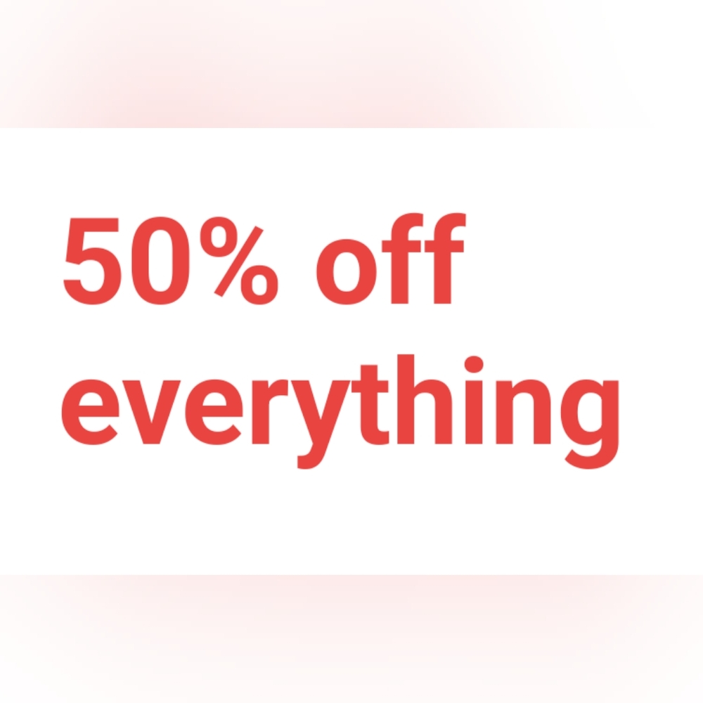 50% of every item listed